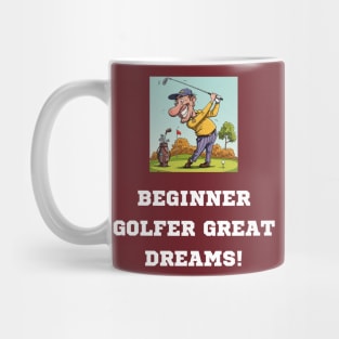 Begginer Golfer, Great Dreams! Mug